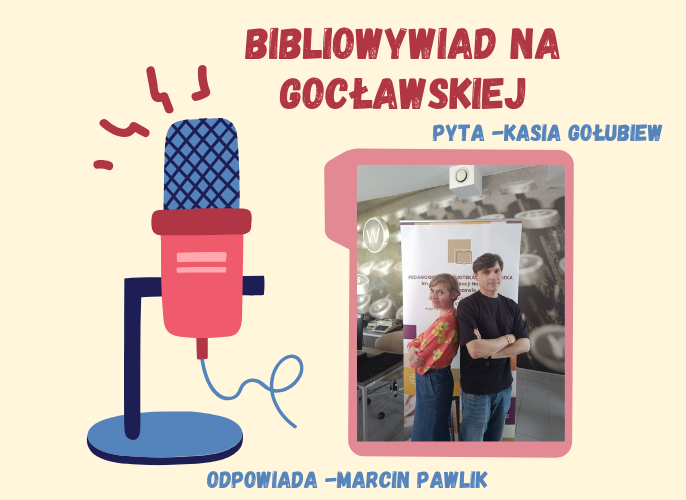 Grafika reklamująca podcast pt Bibliowywiad na Gocławskiej - Marcin Pawlik