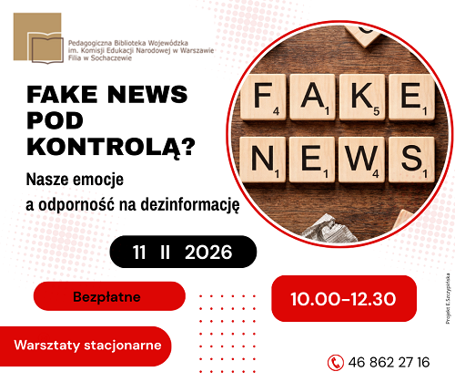FAKE NEWS pod kontrolą? Nasze emocje a odporność na dezinformację