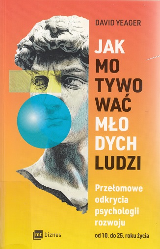 Jak motywować młodych ludzi : przełomowe odkrycia psycholog…